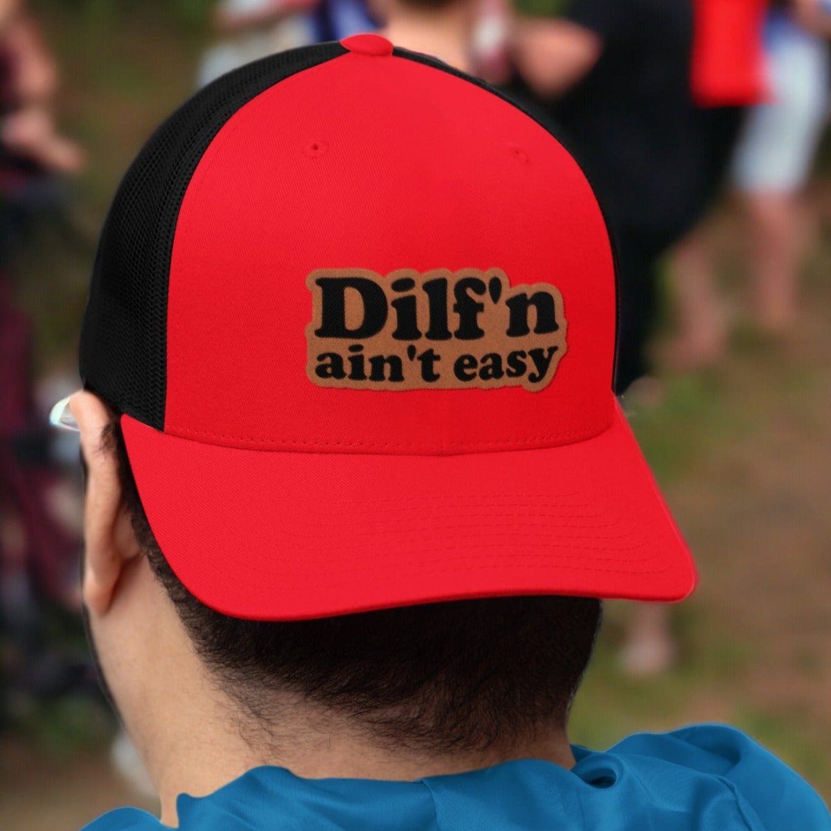 DILF'N Ain't Easy Leather Patch Trucker Hat - Trucker Hat - Charm and Char