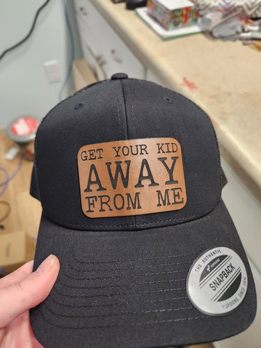 Get Your Kid Away From Me Leather Patch Hat – Anti - Social Parenting Humor Hat - Trucker Hat - Charm and Char