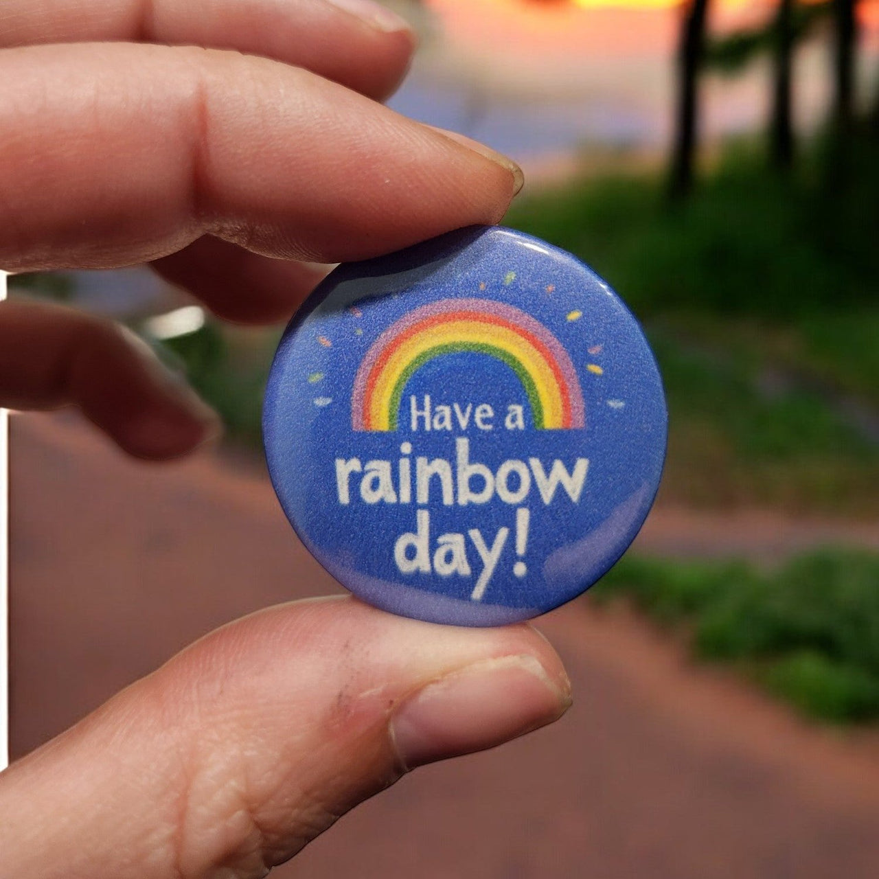 Have a Rainbow Day! - 1.25" Positive Pin-Back Button | Bright and Cheerful Accessory