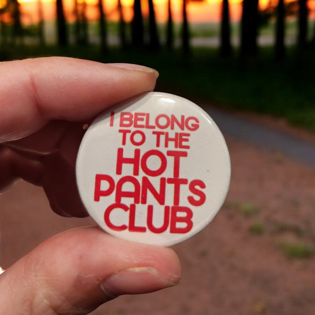 I Belong to the Hot Pants Club - 1.25" Funny Pin-Back Button | Bold Statement Pin