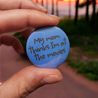Thumbnail for My Mom Thinks I'm at the Movies Pin
