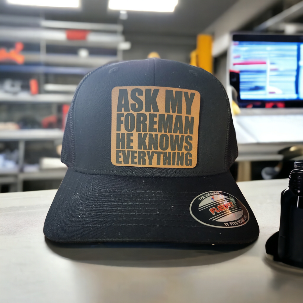Ask my Foreman He Knows Everything Leather Patch Trucker Hat