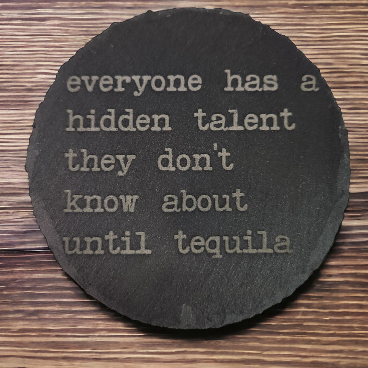 Everyone has a hidden talent Tequila Slate Coaster