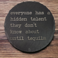 Thumbnail for Everyone has a hidden talent Tequila Slate Coaster