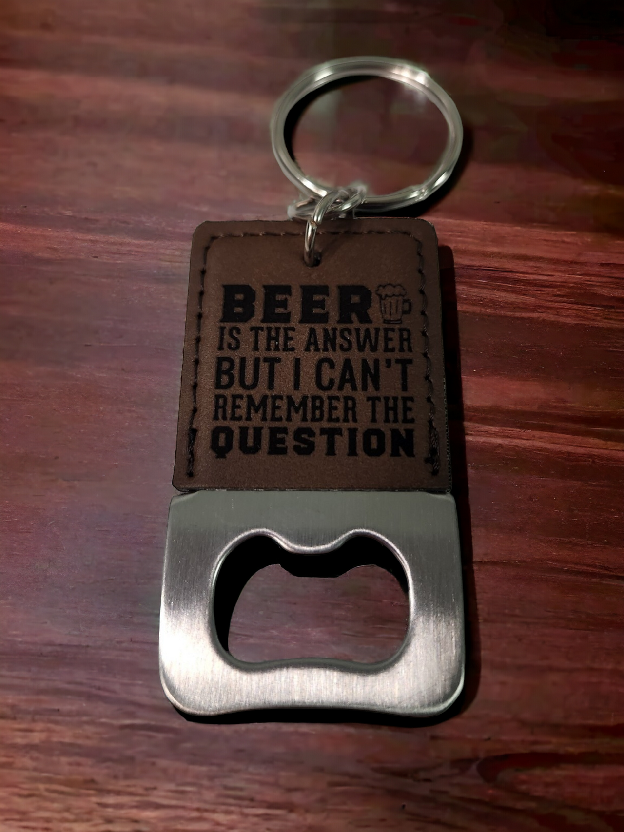 Beer is the Answer Bottle Opener Keychain - Engraved Leatherette Design