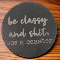 Thumbnail for Be Classy and Shit Use a Coaster Slate Coaster - Slate Coaster - Charm and Char