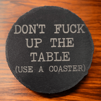 Thumbnail for Don't Fuck up the Table Use a Coaster Slate Coaster - Slate Coaster - Charm and Char