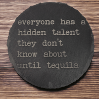 Thumbnail for Everyone has a hidden talent Tequila Slate Coaster - Slate Coaster - Charm and Char