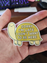 Thumbnail for Sorry I’m Late I Don’t Want to Be Here Sticker – Funny Turtle Vinyl Decal - Sticker - Charm and Char