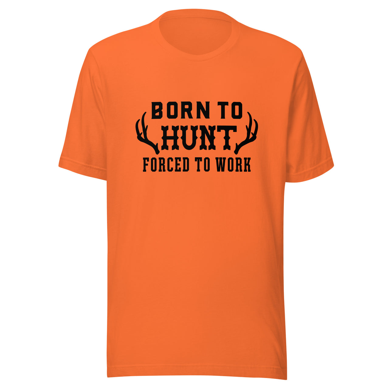 Born to Hunt Forced to Work Unisex t-shirt