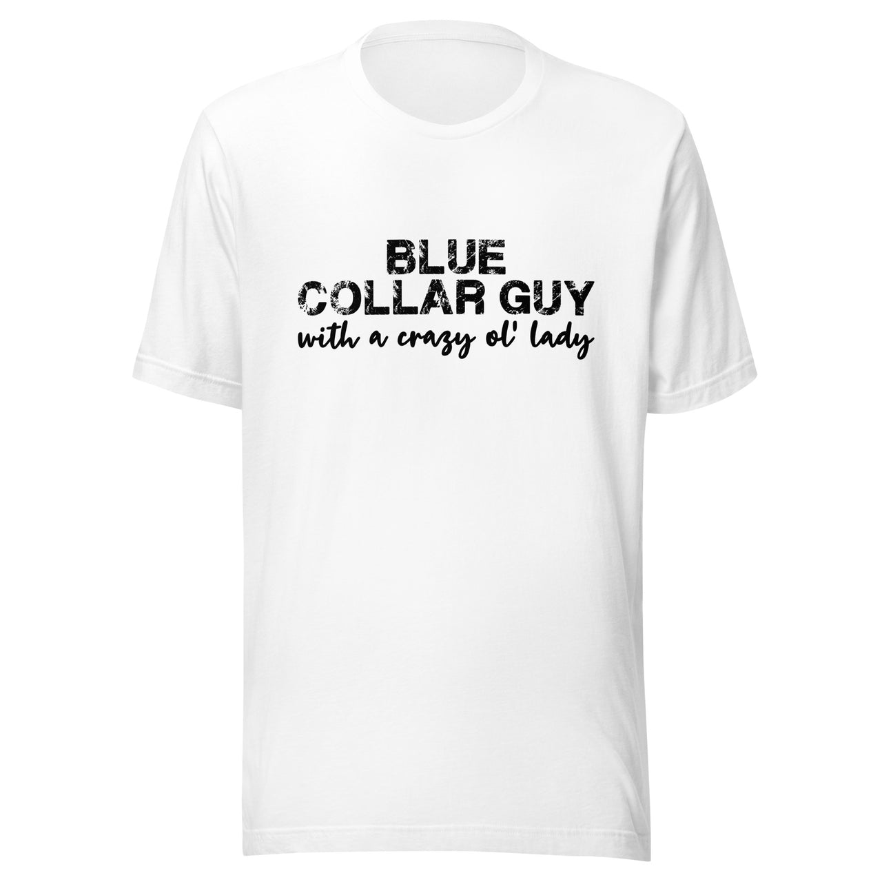 Blue Collar Guy with a Crazy Ol Lady Unisex t-shirt