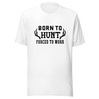 Thumbnail for Born to Hunt Forced to Work Unisex t-shirt